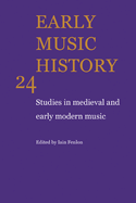 Early Music History: Volume 24: Studies in Medieval and Early Modern Music