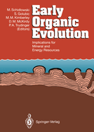 Early Organic Evolution: Implications for Mineral and Energy Resources
