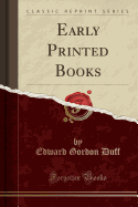 Early Printed Books (Classic Reprint)