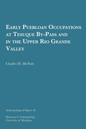 Early Puebloan Occupations at Tesuque By-Pass and in the Upper Rio Grande Valley: Volume 40