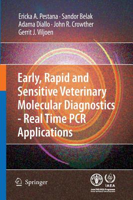 Early, Rapid and Sensitive Veterinary Molecular Diagnostics - Real Time PCR Applications - Pestana, Erika, and Belak, Sandor, and Diallo, Adama