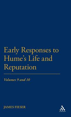Early Responses to Hume's Life and Reputation: Volumes 9 and 10 - Fieser, James (Editor)