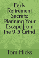 Early Retirement Secrets: Planning Your Escape from the 9-5 Grind
