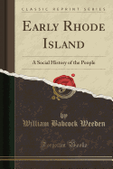 Early Rhode Island: A Social History of the People (Classic Reprint)