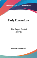 Early Roman Law: The Regal Period (1872)