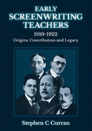 Early Screenwriting Teachers 1910-1922: Origins, Contribution and Legacy