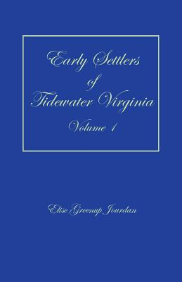 Early Settlers of Tidewater Virginia, Volume 1 - Jourdan, Elise Greenup