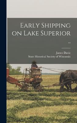 Early Shipping on Lake Superior .. - Butler, James Davie 1815-1905, and State Historical Society of Wisconsin (Creator)