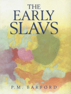 Early Slavs: Culture and Society in E