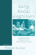 Early Social Cognition: Understanding Others in the First Months of Life