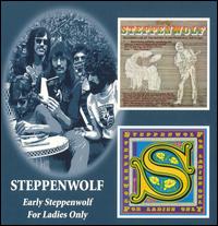 Early Steppenwolf/For Ladies Only - Steppenwolf