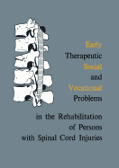 Early Therapeutic, Social and Vocational Problems in the Rehabilitation of Persons with Spinal Cord Injuries - Weiss, Marian (Editor)