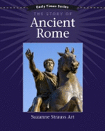 Early Times: The Story of Ancient Rome - Art, Suzanne S