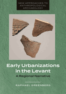 Early Urbanizations in the Levant: A Regional Narrative