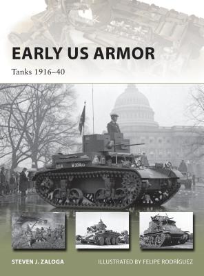 Early US Armor: Tanks 1916-40 - Zaloga, Steven J, M.A.