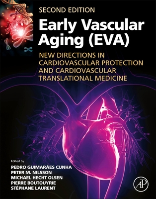 Early Vascular Aging (Eva): New Directions in Cardiovascular Protection - Cunha, Pedro Guimares (Editor), and Boutouyrie, Pierre, MD, PhD (Editor), and Olsen, Michael Hecht (Editor)