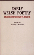 Early Welsh Poetry - Studies in the Book of Aneirin
