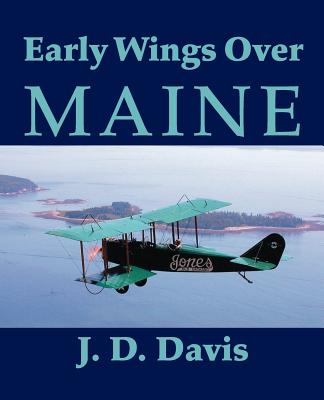 Early Wings Over Maine - Davis, John D