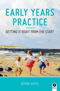 Early Years Practice: Getting It Right from the Start