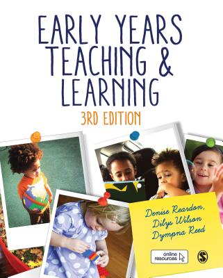 Early Years Teaching and Learning - Reardon, Denise, and Wilson, Dilys, and Fox Reed, Dympna