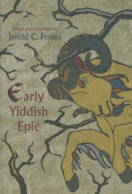 Early Yiddish Epic - Frakes, Jerold (Editor)