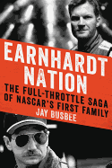 Earnhardt Nation: The Full-Throttle Saga of Nascar's First Family