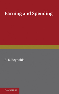 Earning and Spending - Reynolds, E. E.