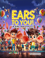 Ears to You!: A Silly Adventure