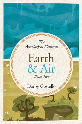 Earth and Air: The Astrological Elements Book 2 - Costello, Darby