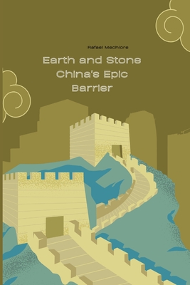 Earth and Stone China's Epic Barrier - Mechlore, Rafeal