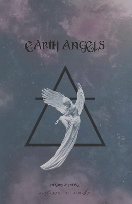 Earth Angels: poetry & prose - Combs, Melissa M