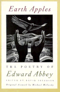 Earth Apples: The Poetry of Edward Abbey - Abbey, Edward, and Petersen, David (Adapted by)