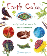 Earth Color: An Eight Week Art Course for Nature-Connection