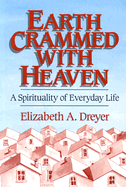Earth Crammed with Heaven: A Spirituality of Everyday Life
