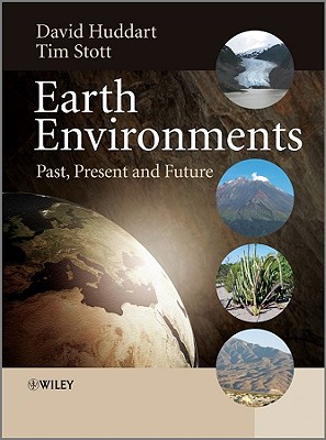 Earth Environments: Past, Present and Future - Huddart, David, and Stott, Tim