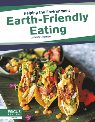 Earth-Friendly Eating - Rebman, Nick