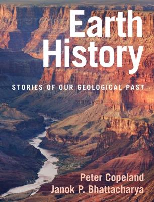 Earth History: Stories of Our Geological Past - Copeland, Peter, and Bhattacharya, Janok P.