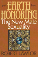Earth Honoring: The New Male Sexuality