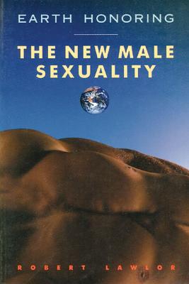 Earth Honoring: The New Male Sexuality - Lawlor, Robert