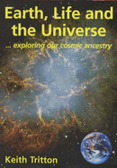 Earth, Life and the Universe: Exploring Our Cosmic Ancestry