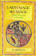 Earth Magic, Sky Magic: North American Indian Tales - Kerven, Rosalind