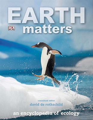 Earth Matters: An Encyclopedia of Ecology - De Rothschild, David (Editor)