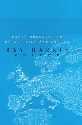 Earth Observation Data Policy and Europe - Harris, R