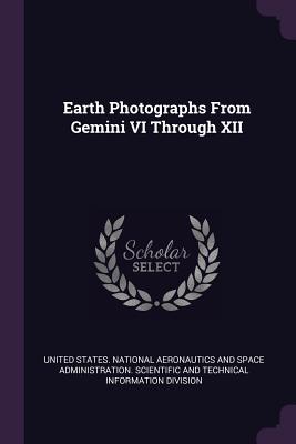 Earth Photographs From Gemini VI Through XII - United States National Aeronautics and (Creator)