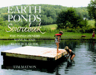 Earth Ponds Sourcebook: The Pond Owner's Manual and Resource Guide