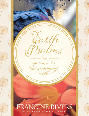 Earth Psalms: Reflections on How God Speaks Through Nature - Rivers, Francine, and Buursma, Karin Stock