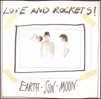 Earth, Sun, Moon - Love and Rockets