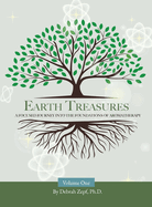 Earth Treasures: A Focused Journey into the Foundations of Aromatherapy - Volume 1