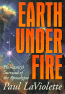 Earth Under Fire: Humanity's Survival of the Apocalypse