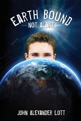 Earthbound: Not Alone - Lott, John Alexander